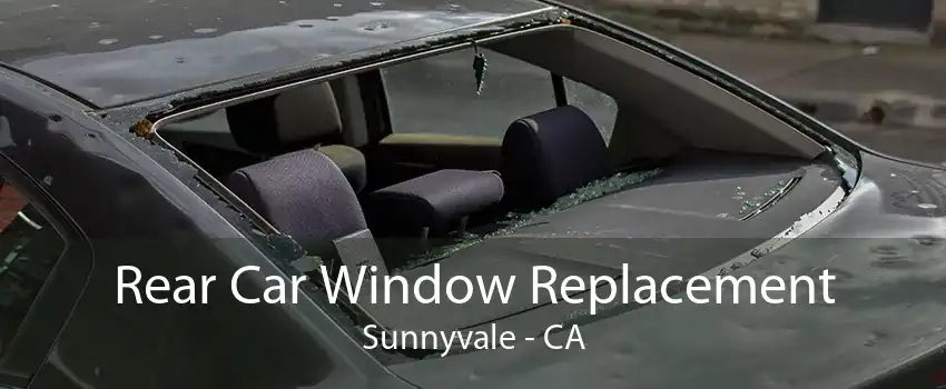 Rear Car Window Replacement Sunnyvale - CA