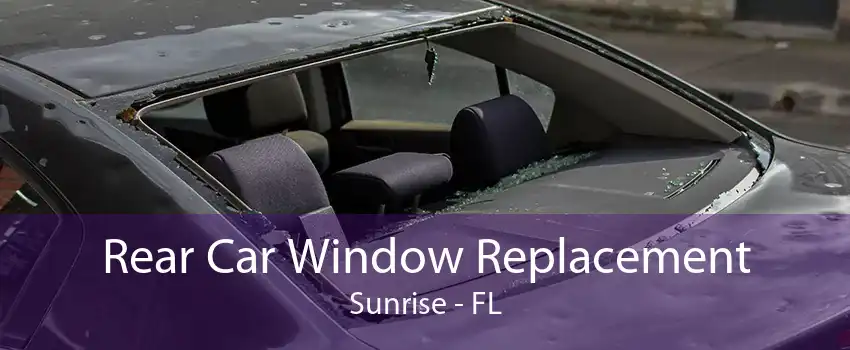Rear Car Window Replacement Sunrise - FL