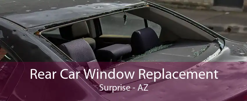 Rear Car Window Replacement Surprise - AZ