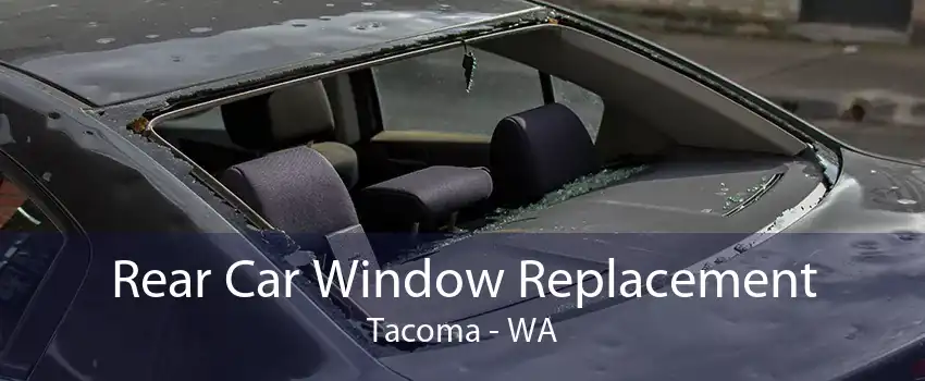 Rear Car Window Replacement Tacoma - WA