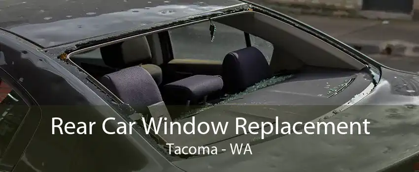 Rear Car Window Replacement Tacoma - WA