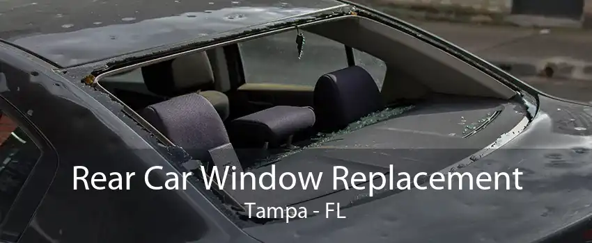 Rear Car Window Replacement Tampa - FL