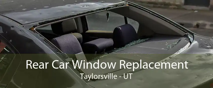 Rear Car Window Replacement Taylorsville - UT