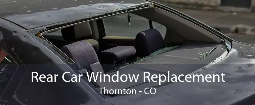 Rear Car Window Replacement Thornton - CO