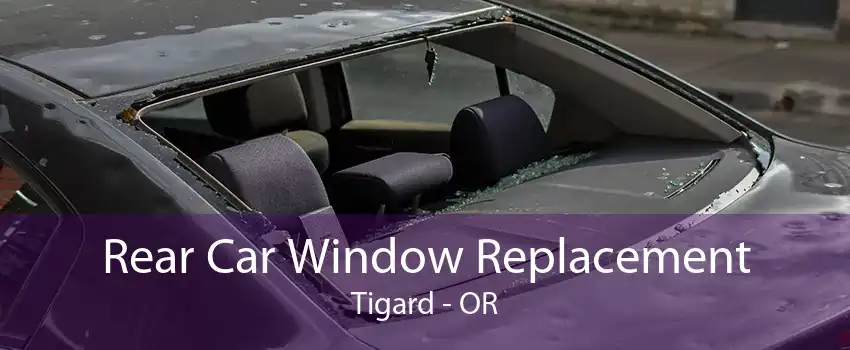 Rear Car Window Replacement Tigard - OR