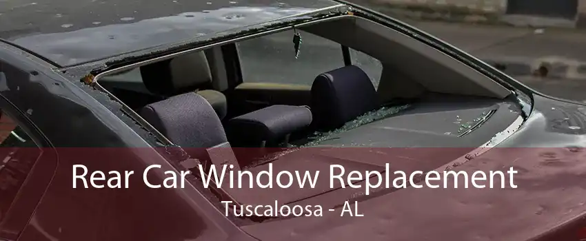 Rear Car Window Replacement Tuscaloosa - AL