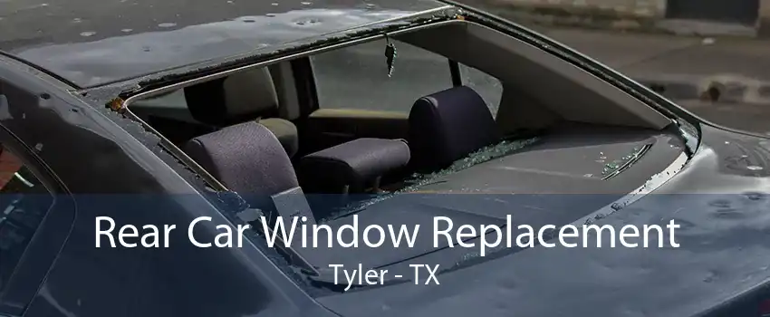 Rear Car Window Replacement Tyler - TX