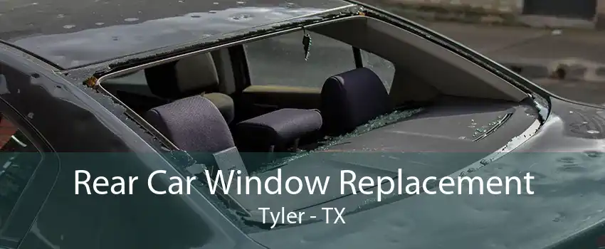 Rear Car Window Replacement Tyler - TX