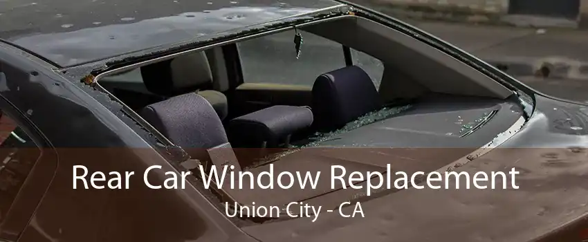 Rear Car Window Replacement Union City - CA