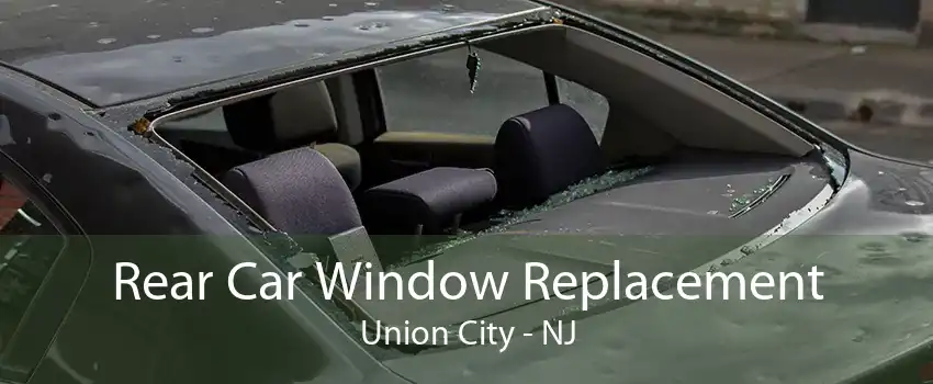 Rear Car Window Replacement Union City - NJ