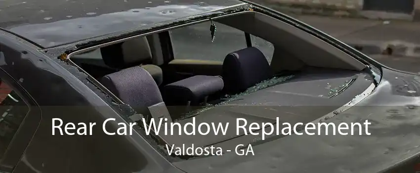 Rear Car Window Replacement Valdosta - GA