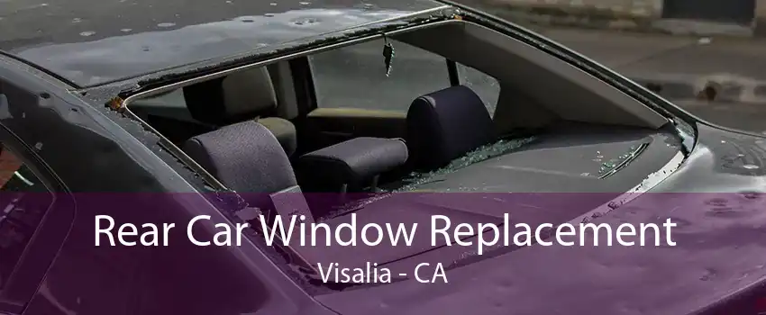 Rear Car Window Replacement Visalia - CA