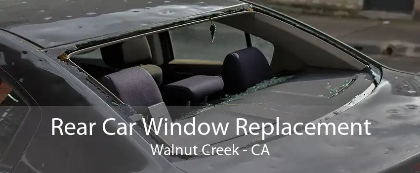 Rear Car Window Replacement Walnut Creek - CA