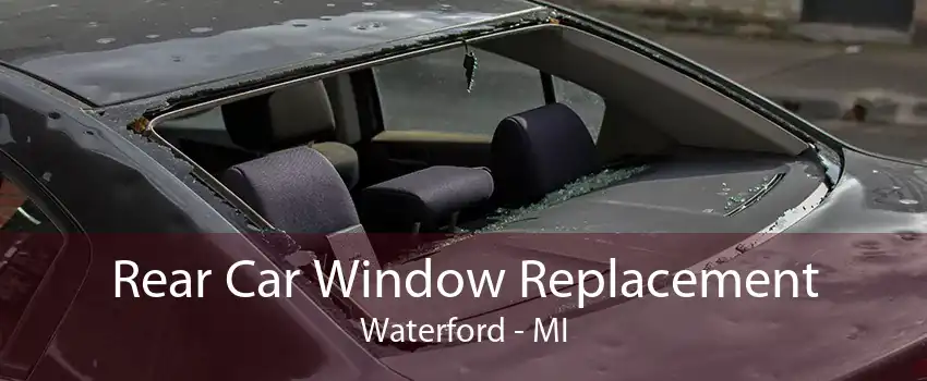 Rear Car Window Replacement Waterford - MI
