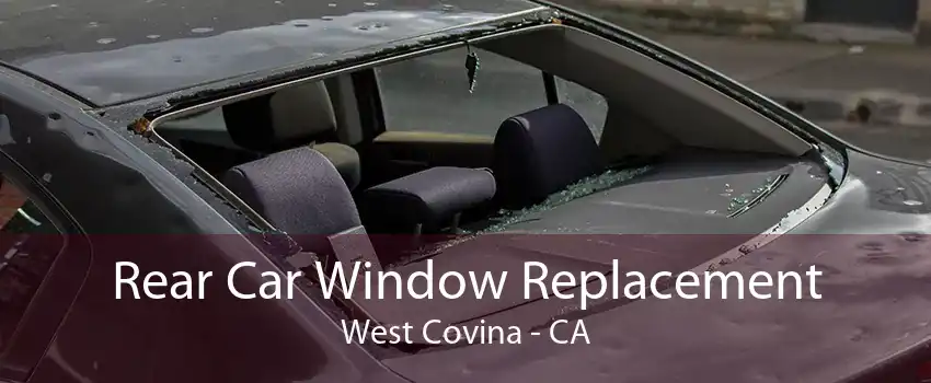Rear Car Window Replacement West Covina - CA