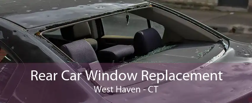 Rear Car Window Replacement West Haven - CT