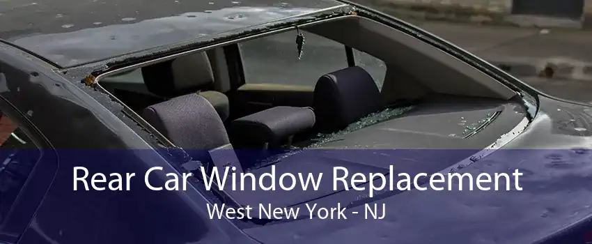 Rear Car Window Replacement West New York - NJ