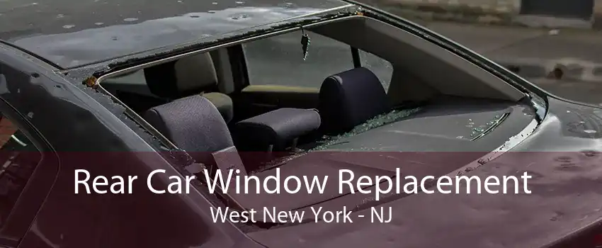 Rear Car Window Replacement West New York - NJ