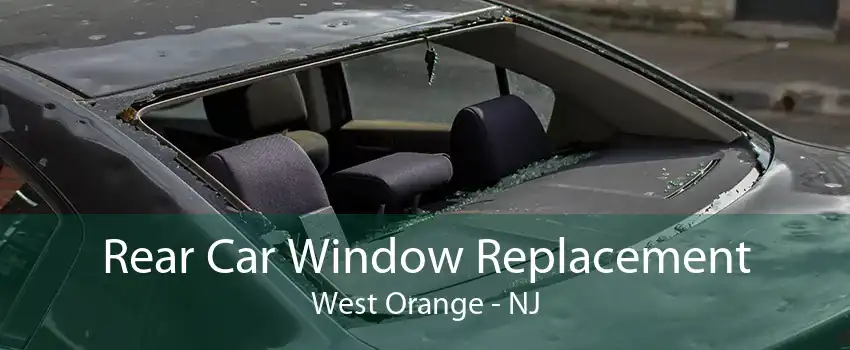 Rear Car Window Replacement West Orange - NJ