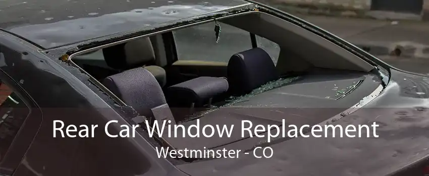 Rear Car Window Replacement Westminster - CO