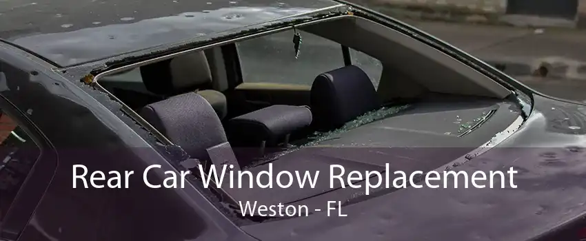 Rear Car Window Replacement Weston - FL