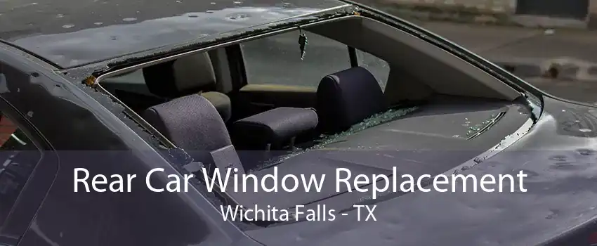 Rear Car Window Replacement Wichita Falls - TX