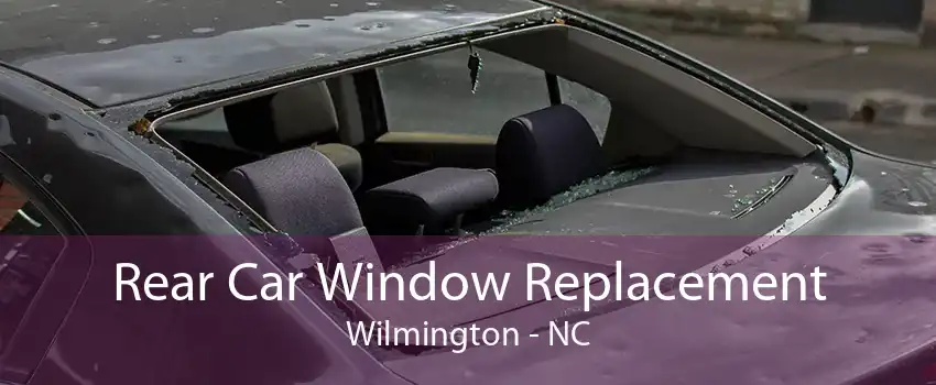 Rear Car Window Replacement Wilmington - NC