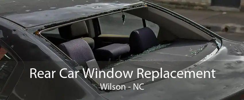 Rear Car Window Replacement Wilson - NC