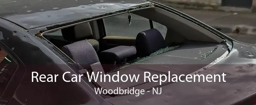  Rear Car Window Replacement Woodbridge - NJ