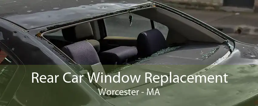 Rear Car Window Replacement Worcester - MA