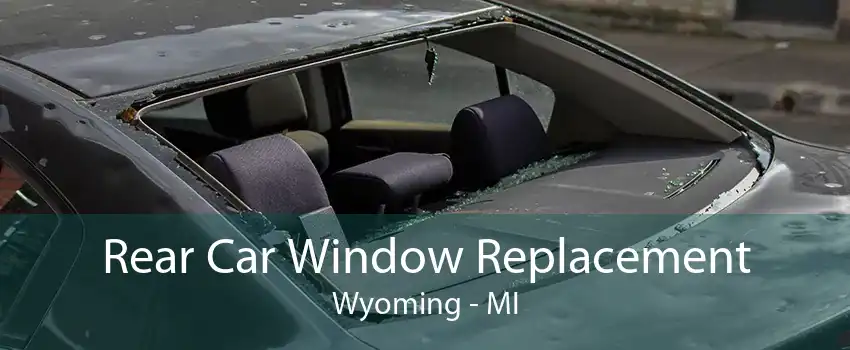 Rear Car Window Replacement Wyoming - MI