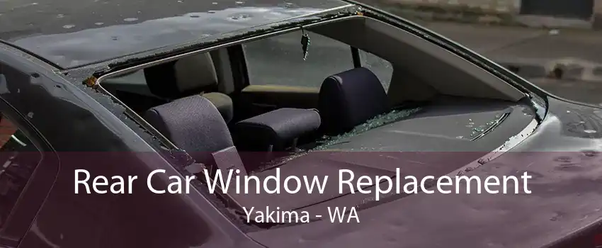Rear Car Window Replacement Yakima - WA