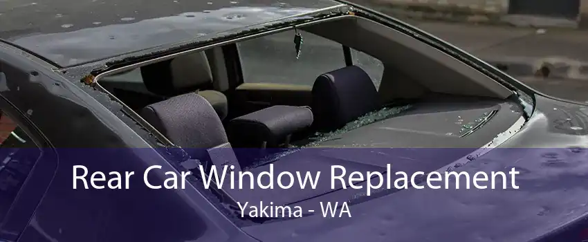 Rear Car Window Replacement Yakima - WA