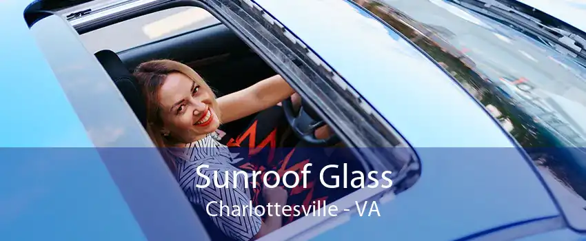 Sunroof Glass Charlottesville - VA