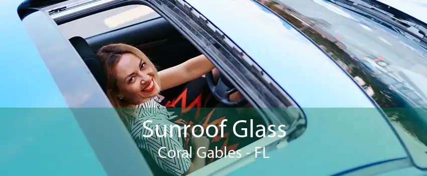 Sunroof Glass Coral Gables - FL