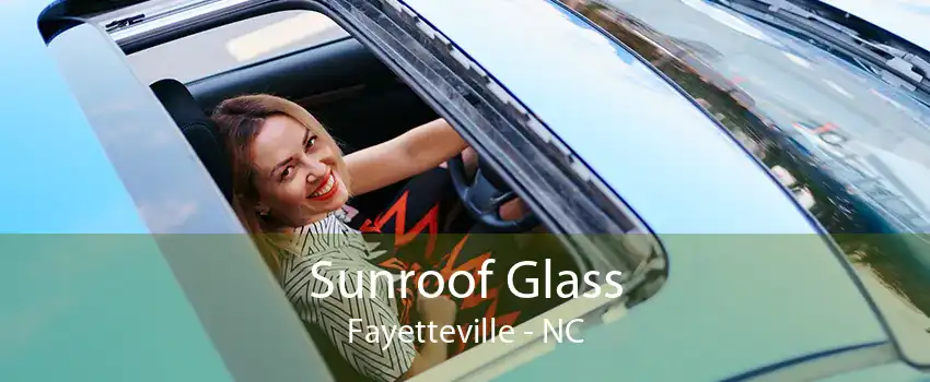 Sunroof Glass Fayetteville - NC