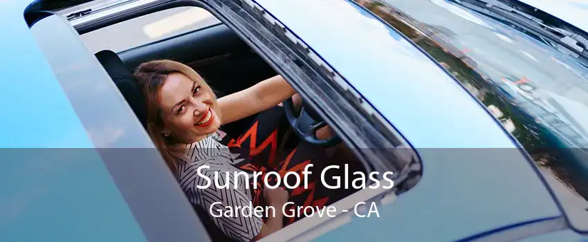 Sunroof Glass Garden Grove - CA