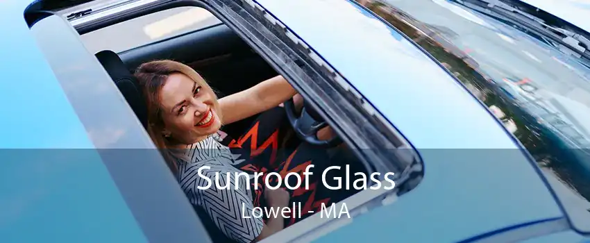 Sunroof Glass Lowell - MA