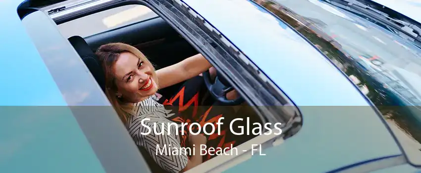 Sunroof Glass Miami Beach - FL