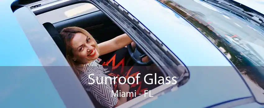 Sunroof Glass Miami - FL