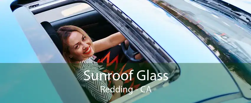  Sunroof Glass Redding - CA