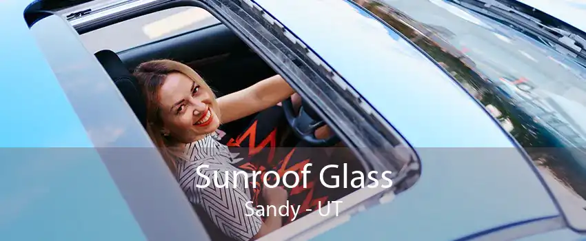 Sunroof Glass Sandy - UT