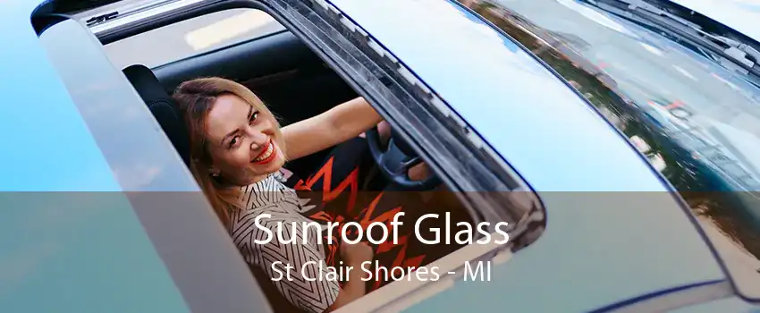 Sunroof Glass St Clair Shores - MI
