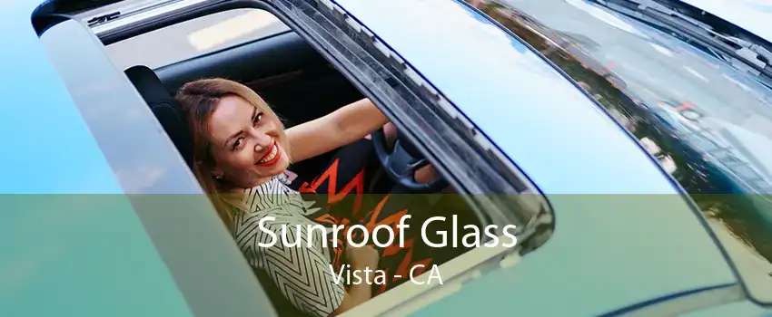 Sunroof Glass Vista - CA