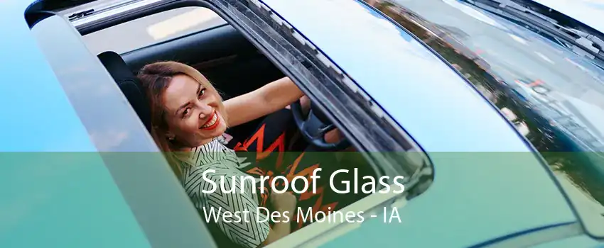 Sunroof Glass West Des Moines - IA