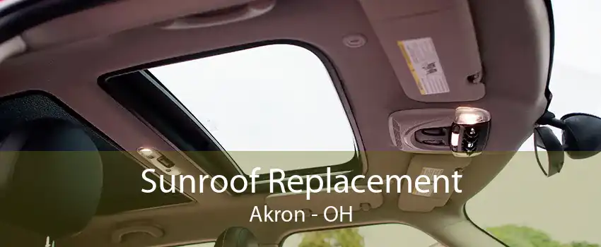 Sunroof Replacement Akron - OH