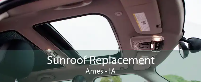 Sunroof Replacement Ames - IA