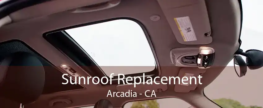Sunroof Replacement Arcadia - CA