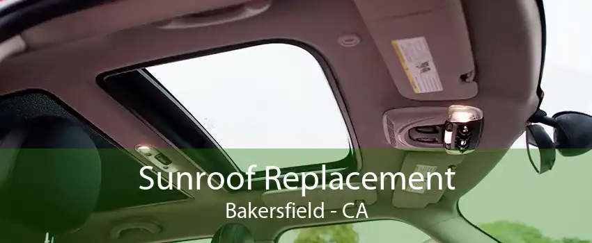 Sunroof Replacement Bakersfield - CA