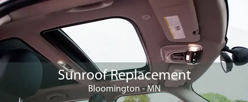 Sunroof Replacement Bloomington - MN
